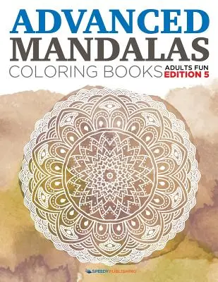 Zaawansowane kolorowanki z mandalami - edycja dla dorosłych 5 - Advanced Mandalas Coloring Books - Adults Fun Edition 5