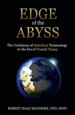 Krawędź otchłani: przydatność terminologii Antychrysta w erze Donalda Trumpa - Edge of the Abyss: The Usefulness of Antichrist Terminology in the Era of Donald Trump