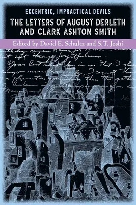 Ekscentryczne, niepraktyczne diabły: Listy Augusta Derletha i Clarka Ashtona Smitha - Eccentric, Impractical Devils: The Letters of August Derleth and Clark Ashton Smith