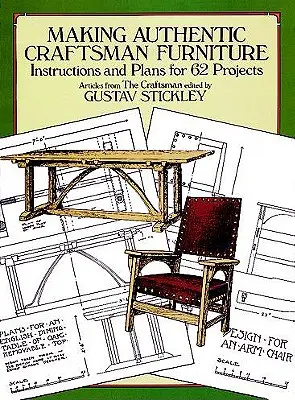 Tworzenie autentycznych mebli rzemieślniczych: Instrukcje i plany dla 62 projektów - Making Authentic Craftsman Furniture: Instructions and Plans for 62 Projects