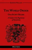 Porządek świata - nasi tajni władcy: Studium hegemonii pasożytnictwa - The World Order - Our Secret Rulers: A Study in the Hegemony of Parasitism