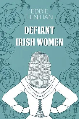 Odważne irlandzkie kobiety - Defiant Irish Women