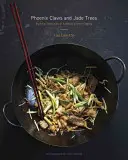 Pazury feniksa i drzewa jadeitowe: Essential Techniques of Authentic Chinese Cooking: Książka kucharska - Phoenix Claws and Jade Trees: Essential Techniques of Authentic Chinese Cooking: A Cookbook