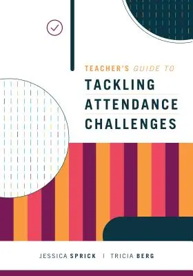 Przewodnik dla nauczycieli dotyczący radzenia sobie z wyzwaniami związanymi z frekwencją - Teacher's Guide to Tackling Attendance Challenges