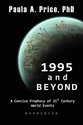 1995 i później: Zwięzłe proroctwo o wydarzeniach na świecie w XXI wieku - 1995 and Beyond: A Concise Prophecy of 21st Century World Events