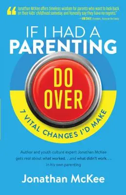 Gdybym miał rodzicielstwo od nowa: 7 ważnych zmian, które bym wprowadził - If I Had a Parenting Do-Over: 7 Vital Changes I'd Make