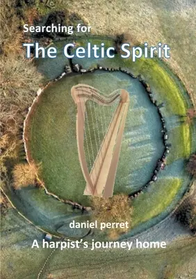 Poszukiwanie celtyckiego ducha: Podróż harfiarzy do domu - Searching for the Celtic Spirit: A Harpists Journey Home