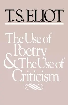 Wykorzystanie poezji i wykorzystanie krytyki: Studia nad stosunkiem krytyki do poezji w Anglii - The Use of Poetry and Use of Criticism: Studies in the Relation of Criticism to Poetry in England