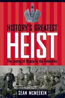 Największy rabunek w historii: grabież Rosji przez bolszewików - History's Greatest Heist: The Looting of Russia by the Bolsheviks