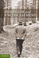Heidegger and Unconcealment: Prawda, język i historia - Heidegger and Unconcealment: Truth, Language, and History