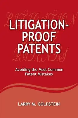 Patenty odporne na spory sądowe: Unikanie najczęstszych błędów patentowych - Litigation-Proof Patents: Avoiding the Most Common Patent Mistakes