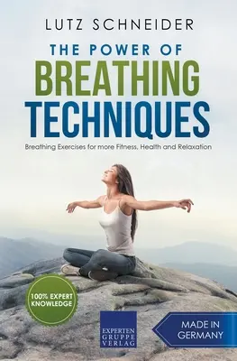 The Power of Breathing Techniques - Ćwiczenia oddechowe dla lepszej kondycji, zdrowia i relaksu - The Power of Breathing Techniques - Breathing Exercises for more Fitness, Health and Relaxation