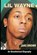 Lil Wayne (nieautoryzowana biografia) - Lil Wayne (an Unauthorized Biography)