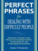 Perfect Phrases for Dealing with Difficult People: Setki gotowych do użycia zwrotów ułatwiających radzenie sobie z konfliktami, konfrontacjami i trudnymi osobowościami - Perfect Phrases for Dealing with Difficult People: Hundreds of Ready-To-Use Phrases for Handling Conflict, Confrontations and Challenging Personalitie