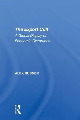 Kult eksportu: Globalny pokaz zniekształceń gospodarczych - The Export Cult: A Global Display of Economic Distortions