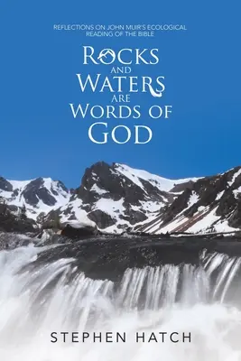 Skały i wody są słowami Boga: Refleksje na temat ekologicznego czytania Biblii przez Johna Muira - Rocks and Waters Are Words of God: Reflections on John Muir's Ecological Reading of the Bible