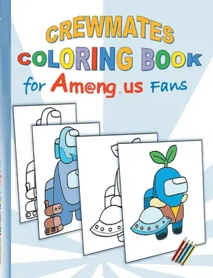 Crewmates Coloring Book for Am@ng.us Fans: rysowanie, paintbook, malowanie, aplikacja, komputer, pc, gra, apple, gra wideo, dzieci, dzieci, Impostor, Crewmate - Crewmates Coloring Book for Am@ng.us Fans: drawing, paintbook, painting, App, computer, pc, game, apple, videogame, kids, children, Impostor, Crewmate
