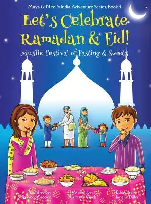 Świętujmy Ramadan i Eid! (Muzułmański festiwal postu i słodyczy) (Maya & Neel's India Adventure Series, Book 4) - Let's Celebrate Ramadan & Eid! (Muslim Festival of Fasting & Sweets) (Maya & Neel's India Adventure Series, Book 4)