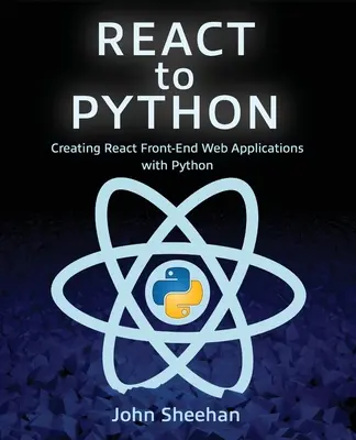 React to Python: Tworzenie aplikacji internetowych React Front-End za pomocą Pythona - React to Python: Creating React Front-End Web Applications with Python