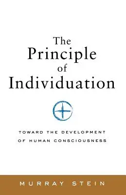 Zasada indywiduacji: W kierunku rozwoju ludzkiej świadomości - The Principle of Individuation: Toward the Development of Human Consciousness