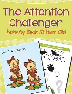 The Attention Challenger: Książka aktywności dla 10-latków - The Attention Challenger: Activity Book 10 Year Old