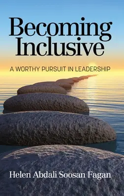 Stawanie się inkluzywnym: Godne dążenie do przywództwa - Becoming Inclusive: A Worthy Pursuit in Leadership