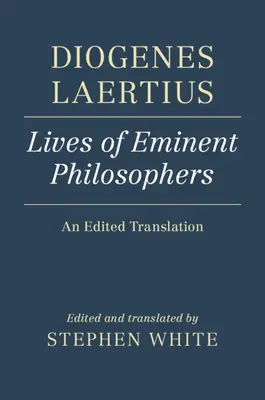 Diogenes Laertius: Żywoty wybitnych filozofów: Zredagowane tłumaczenie - Diogenes Laertius: Lives of Eminent Philosophers: An Edited Translation