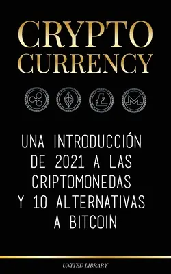 Kryptowaluty: Una introduccin de 2021 a las criptomonedas y 10 alternativas a Bitcoin (Ethereum, Litecoin, Cardano, Polkadot, Bitco - Cryptocurrency: Una introduccin de 2021 a las criptomonedas y 10 alternativas a Bitcoin (Ethereum, Litecoin, Cardano, Polkadot, Bitco