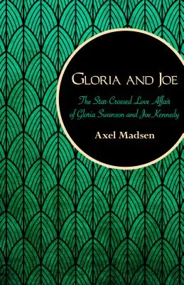 Gloria i Joe: Gwiezdny romans Glorii Swanson i Joe Kennedy'ego - Gloria and Joe: The Star-Crossed Love Affair of Gloria Swanson and Joe Kennedy