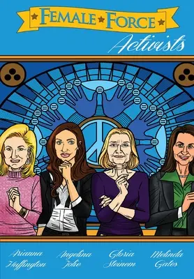 Female Force: Aktywistki: Gloria Steinem, Melinda Gates, Arianna Huffington i Angelina Jolie - Female Force: Activists: Gloria Steinem, Melinda Gates, Arianna Huffington and Angelina Jolie