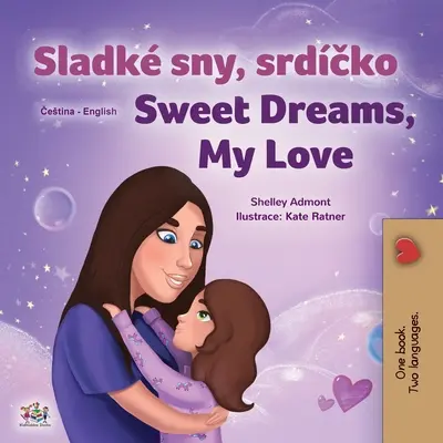 Sweet Dreams, My Love (czesko-angielska dwujęzyczna książka dla dzieci) - Sweet Dreams, My Love (Czech English Bilingual Book for Kids)