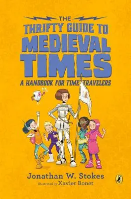 Oszczędny przewodnik po średniowieczu: Podręcznik dla podróżników w czasie - The Thrifty Guide to Medieval Times: A Handbook for Time Travelers