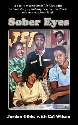 Sober Eyes: Poetycka ekspresja życia z alkoholem, narkotykami, seksem, hazardem, chorobą psychiczną i wyjściem z tego wszystkiego - Sober Eyes: A Poetic Expression of Life with Alcohol, Drugs, Sex, Gambling, Mental Illness and Recovery from It All