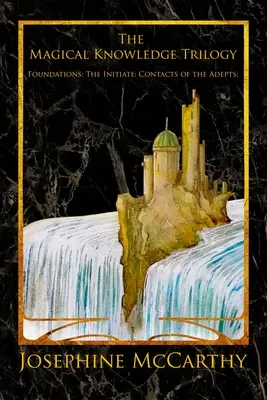 Trylogia Wiedzy Magicznej: Fundamenty: Wtajemniczony: Kontakty Adeptów - The Magical Knowledge Trilogy: Foundations: the Initiate: Contacts of the Adepts