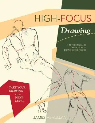 High-focus Drawing: Rewolucyjne podejście do rysowania postaci - High-focus Drawing: A Revolutionary Approach to Drawing the Figure