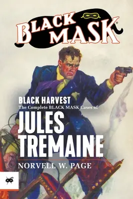 Black Harvest: Kompletne sprawy Czarnej Maski Julesa Tremaine'a - Black Harvest: The Complete Black Mask Cases of Jules Tremaine