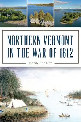 Północny Vermont w wojnie 1812 roku - Northern Vermont in the War of 1812