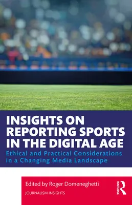 Spostrzeżenia na temat relacjonowania sportu w erze cyfrowej: etyczne i praktyczne rozważania w zmieniającym się krajobrazie medialnym - Insights on Reporting Sports in the Digital Age: Ethical and Practical Considerations in a Changing Media Landscape