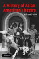 Historia teatru azjatycko-amerykańskiego - A History of Asian American Theatre