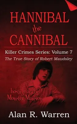 Hannibal kanibal; Prawdziwa historia Roberta Maudsleya - Hannibal the Cannibal; The True Story of Robert Maudsley