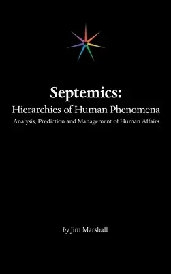 Septemics: Hierarchie ludzkich zjawisk: Analiza, przewidywanie i zarządzanie ludzkimi sprawami - Septemics: Hierarchies of Human Phenomena: Analysis, Prediction and Management of Human Affairs