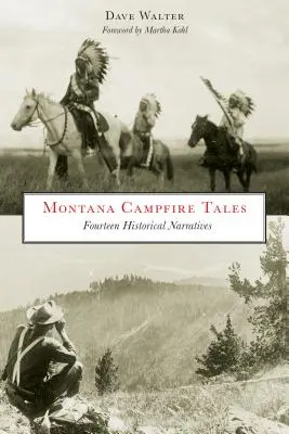 Montana Campfire Tales: Czternaście opowieści historycznych, wydanie drugie - Montana Campfire Tales: Fourteen Historical Narratives, Second Edition