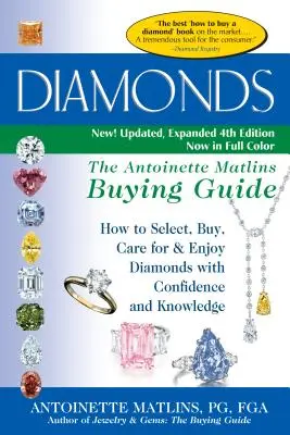 Diamenty (wydanie 4): Przewodnik zakupowy Antoinette Matlins - jak wybierać, kupować, dbać i cieszyć się diamentami z pewnością i wiedzą - Diamonds (4th Edition): The Antoinette Matlins Buying Guide-How to Select, Buy, Care for & Enjoy Diamonds with Confidence and Knowledge