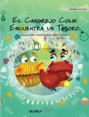 El Cangrejo Colin Encuentra un Tesoro: Wydanie hiszpańskie Colin the Crab Finds a Treasure - El Cangrejo Colin Encuentra un Tesoro: Spanish Edition of Colin the Crab Finds a Treasure