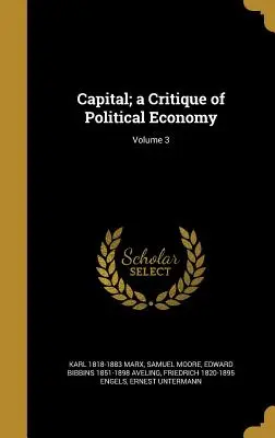 Kapitał; Krytyka ekonomii politycznej; Tom 3 - Capital; a Critique of Political Economy; Volume 3