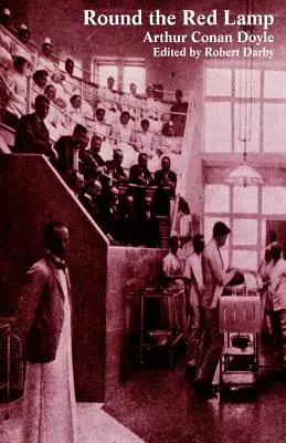 Wokół czerwonej latarni i inne pisma medyczne - Round the Red Lamp and Other Medical Writings
