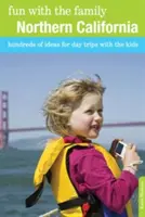 Zabawa z rodziną w Północnej Kalifornii: Setki pomysłów na jednodniowe wycieczki z dziećmi, wydanie ósme - Fun with the Family Northern California: Hundreds Of Ideas For Day Trips With The Kids, Eighth Edition