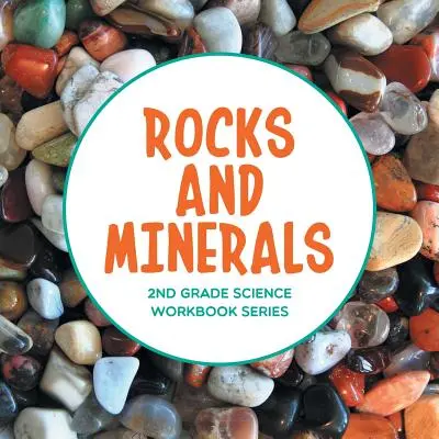 Skały i minerały: 2. klasa Science Workbook Series - Rocks and Minerals: 2nd Grade Science Workbook Series