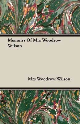 Wspomnienia pani Woodrow Wilson - Memoirs of Mrs Woodrow Wilson