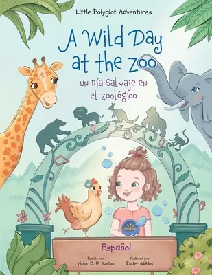 Dziki dzień w zoo / Un Da Salvaje en el Zoolgico - Edycja hiszpańska: Książka obrazkowa dla dzieci - A Wild Day at the Zoo / Un Da Salvaje en el Zoolgico - Spanish Edition: Children's Picture Book